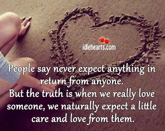 People say never expect anything in return from anyone. Love Someone Quotes Image