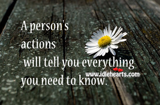 Person’s actions will tell you everything Image