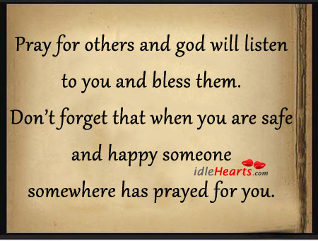 Pray for others and God will listen to you and bless them. Image