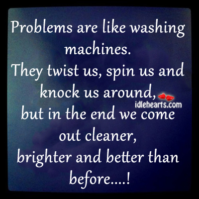 Problems are like washing machines. Image