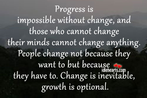 Progress is impossible without change, and those who cannot Progress Quotes Image