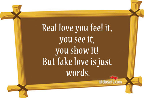 Real love you feel it, you see it, you show it! Image