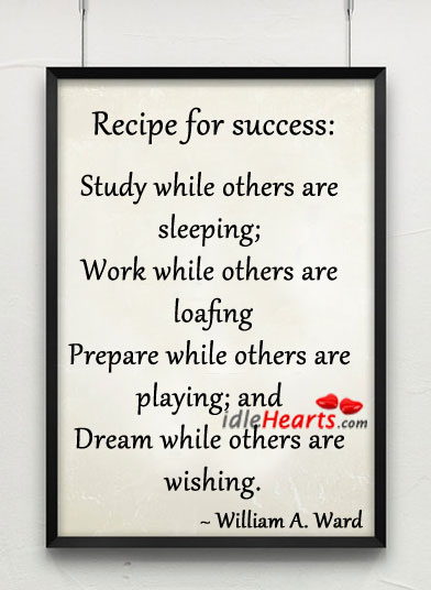 Recipe for success William A. Ward Picture Quote