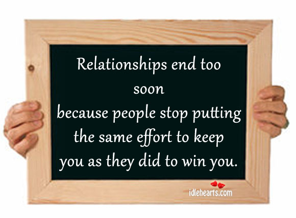 Relationships end too soon because people stop. Image