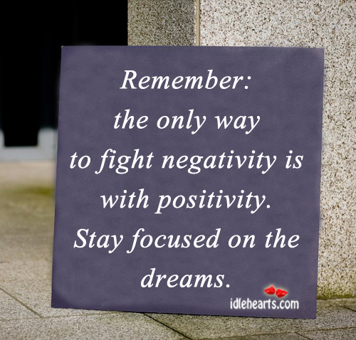 Remember: the only way to fight negativity is. Image