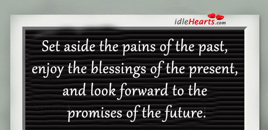 Set aside the pains of the past. Future Quotes Image