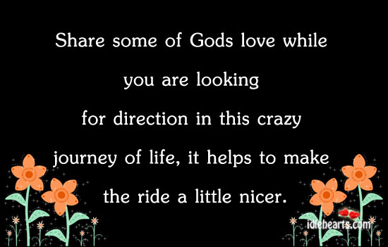 Share some of Gods love while you are looking for direction in Journey Quotes Image