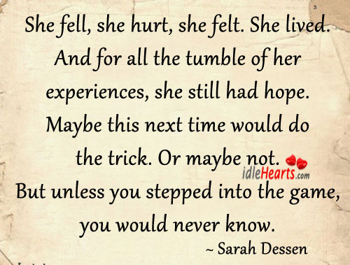 She fell, she hurt, she felt, she lived. Sarah Dessen Picture Quote