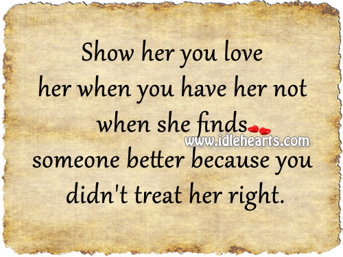 Show her you love her when you have her.. Image