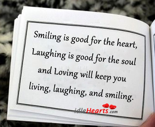 Smiling is good for the heart, laughing is good for Image