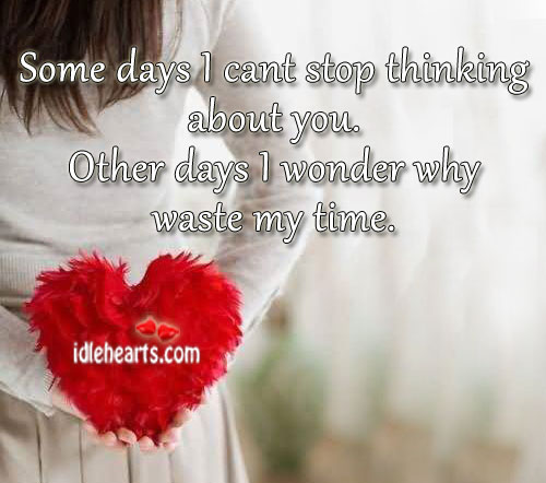 Some days I can’t stop thinking about you. Image