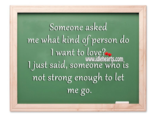 Someone asked me what kind of person do I want to love? Image