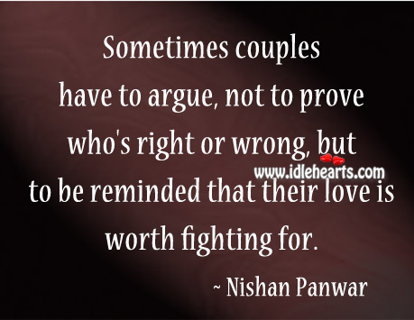 To be reminded that their love is worth fighting for. Nishan Panwar Picture Quote