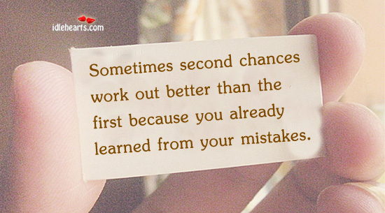 Sometimes second chances work out better than. Image