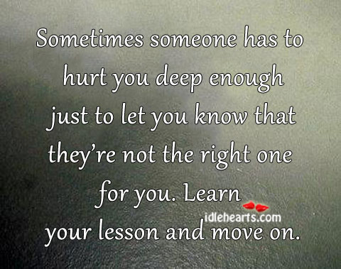 Sometimes someone has to hurt you deep enough Hurt Quotes Image