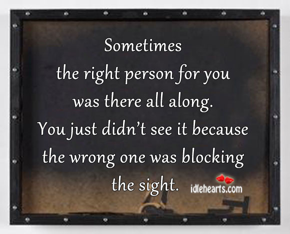 Sometimes the right person for you was there all along. Image