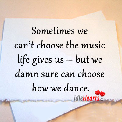 Sometimes we can’t choose the music life gives us Image