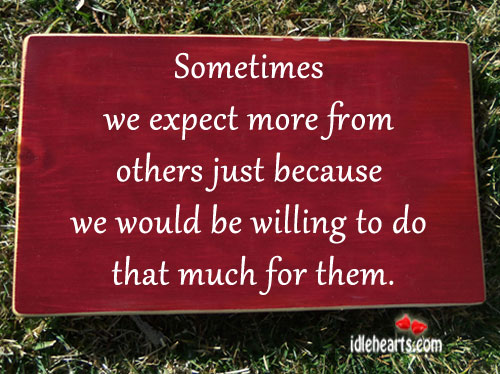 Sometimes we expect more from others. Image