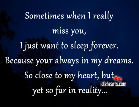 So close to my heart, but yet so far in reality. Reality Quotes Image