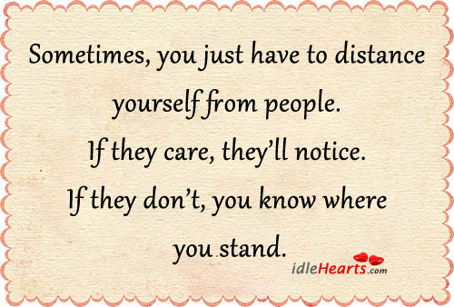 Sometimes, you just have to distance yourself from people. Image