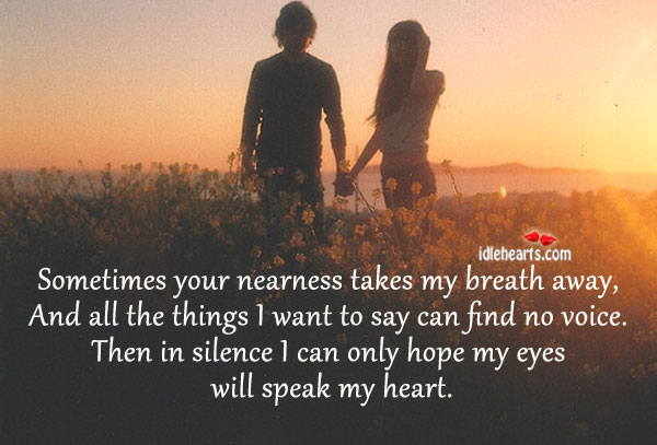 Sometimes your nearness takes my breath away Heart Quotes Image