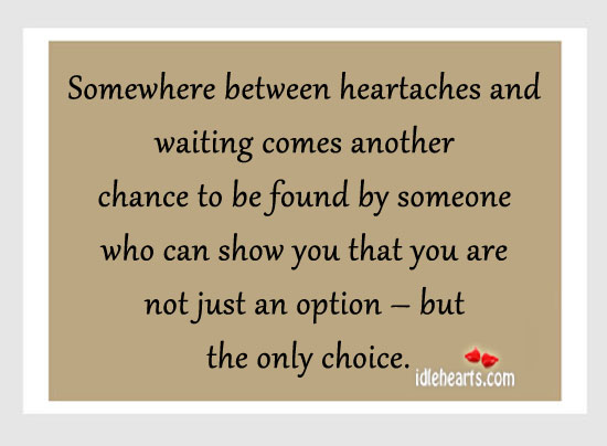 Somewhere between heartaches and waiting. Image