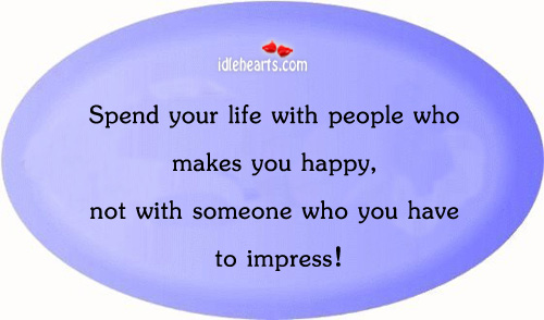 Spend your life with people who makes you Image
