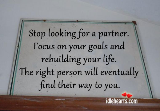Stop looking for a partner. Focus on your goals and Image