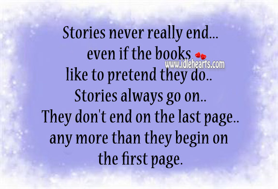 Stories never really end even if the books like to pretend they do. Image