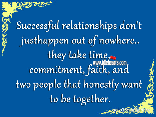 Successful relationship don’t just happen out of nowhere. Image