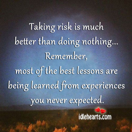 Taking risk is much better than doing nothing Image