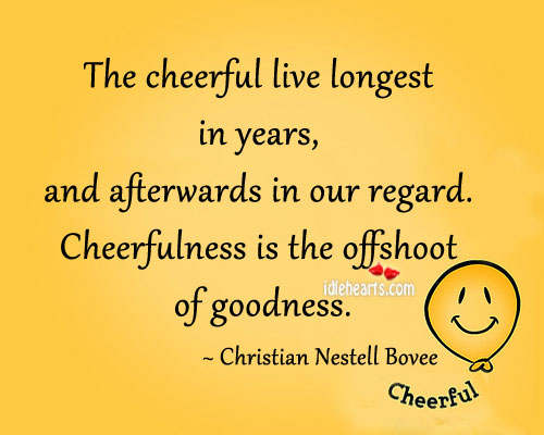 The cheerful live longest in years, and Christian Nestell Bovee Picture Quote