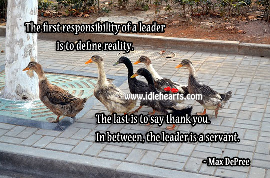 The first responsibility of a leader is to define reality. Image