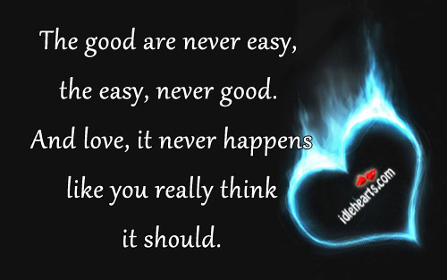 The good are never easy, the easy, never good. Image
