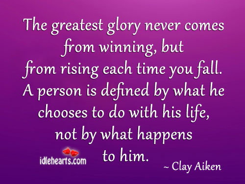 The greatest glory comes from rising each time one falls Image
