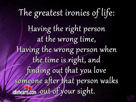 The greatest ironies of life Love Someone Quotes Image