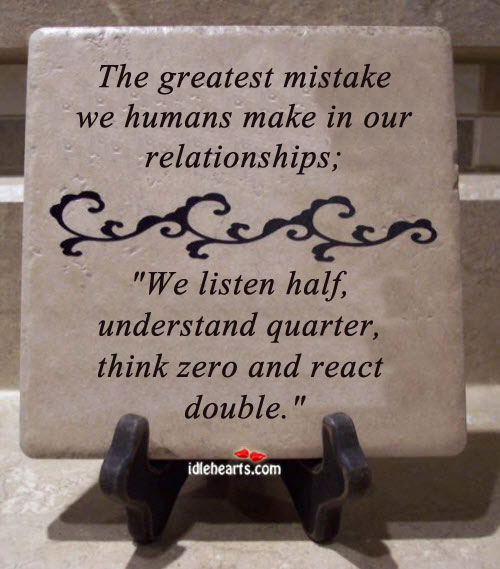 The greatest mistake we humans make in. Image