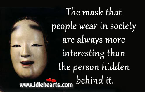 The mask that people wear in society are Hidden Quotes Image