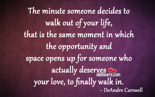 The minute someone decides to walk out of your life DeAndre Carswell Picture Quote
