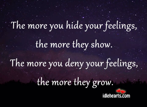 The more you hide your feelings Image