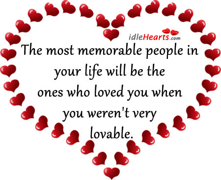 Most memorable people in your life will be ones who loved you Image