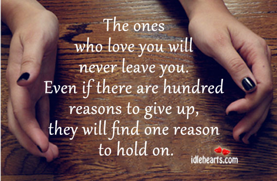 The ones who love you will never leave you. Image