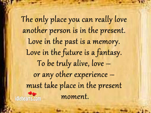 The only place you can really love another person Past Quotes Image