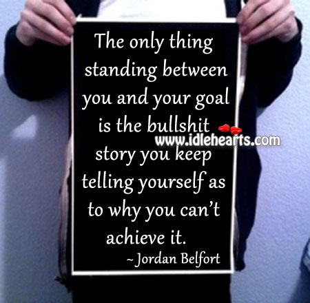 The only thing standing between you and your Jordan Belfort Picture Quote