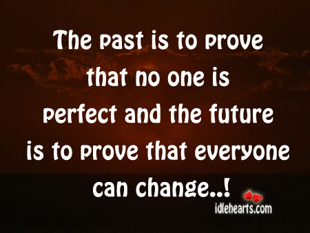 The past is to prove that no one is perfect and Past Quotes Image