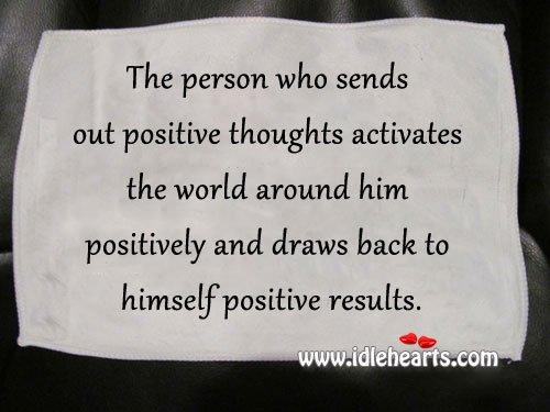 The person who sends out positive thoughts. Image