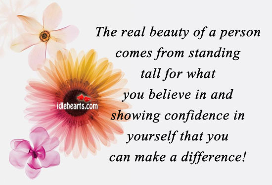 The real beauty of a person comes from what they believe Confidence Quotes Image
