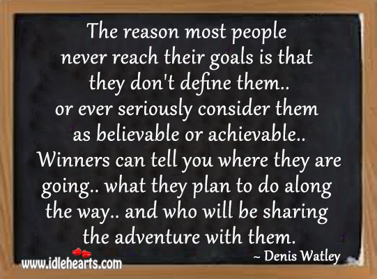 They don’t define them or ever seriously consider them as believable Denis Watley Picture Quote