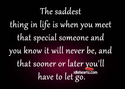 The saddest thing in life is when you meet Image