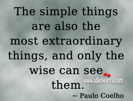 The simple things are also the most extraordinary things Image